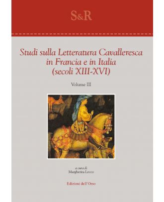Studi sulla Letteratura Cavalleresca in Francia e in Italia (secoli XIII-XVI) vol. III
