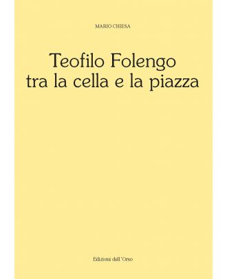 Teofilo Folengo tra la cella e la piazza