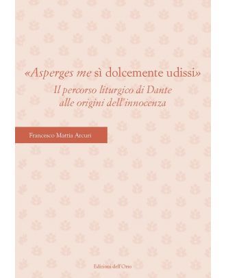 «Asperges me sì dolcemente udissi»