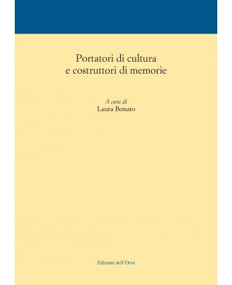 Portatori di cultura e costruttori di memorie