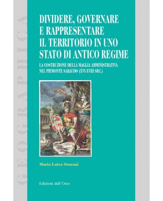 Dividere, governare e rappresentare il territorio  in uno Stato di antico regime