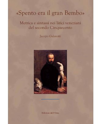 «Spento era il gran Bembo»