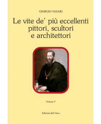 Le vite de’ più eccellenti pittori, scultori e architettori V