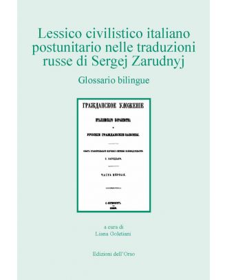 Lessico civilistico italiano postunitario nelle traduzioni russe di Sergej Zarudnyi. Glossario bilingue