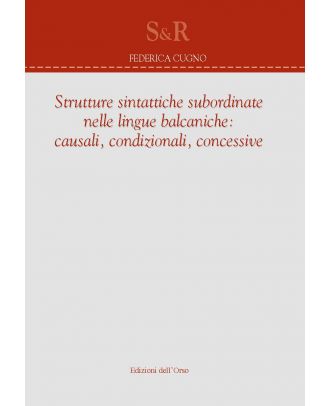 Strutture sintattiche subordinate nelle lingue balcaniche: causali, condizionali, concessive