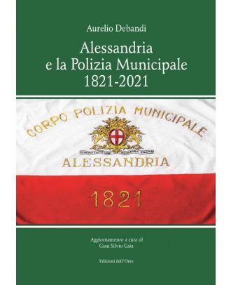 Alessandria e la Polizia Municipale. 1821-2021