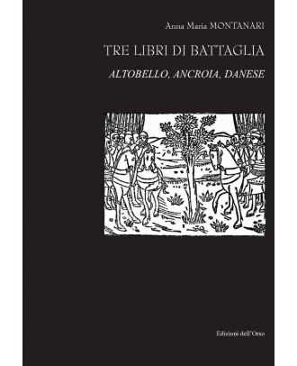 Tre libri di battaglia. Altobello, Ancroia, Danese