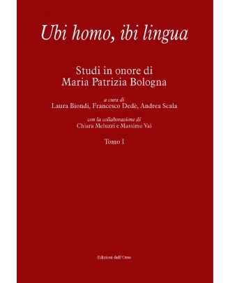 Ubi homo, ibi lingua. Studi in onore di Maria Patrizia Bologna. Tomo I e II