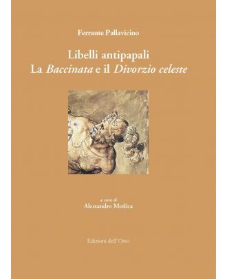 Libelli antipapali. La «Baccinata» e il «Divorzio celeste»