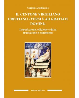 Il centone virgiliano cristiano «Versus ad gratiam Domini»