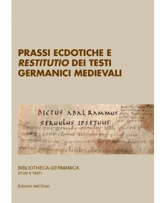 Prassi ecdotiche e restitutio dei testi germanici medievali