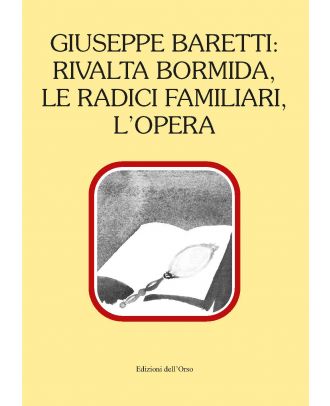 Giuseppe Baretti: Rivalta Bormida, le radici familiari, l’opera