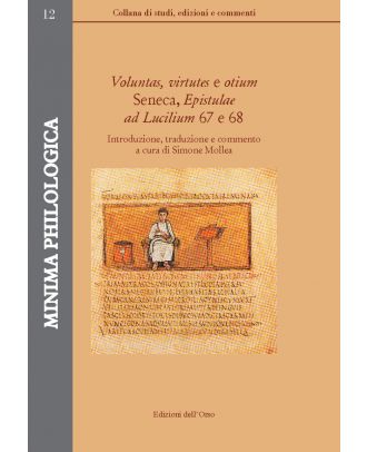 Voluntas, virtutes e otium. Seneca, Epistulae ad Lucilium 67 e 68