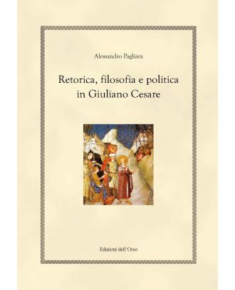 Retorica, filosofia e politica in Giuliano Cesare