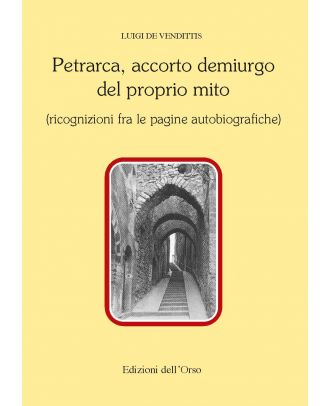 Petrarca, accorto demiurgo del proprio mito