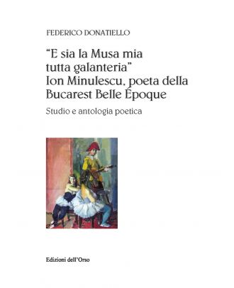 "E sia la Musa mia tutta galanteria": Ion Minulescu, poeta della Bucarest Belle Époque