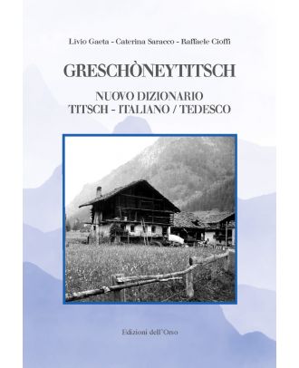 Greschòneytitsch. Nuovo dizionario Titsch - Italiano / Tedesco