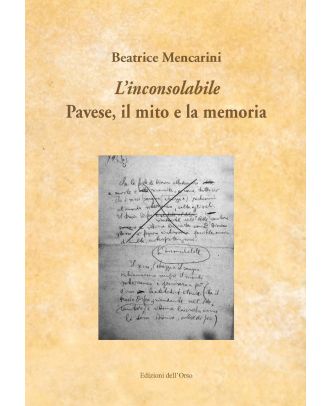 «L’inconsolabile» Pavese, il mito e la memoria