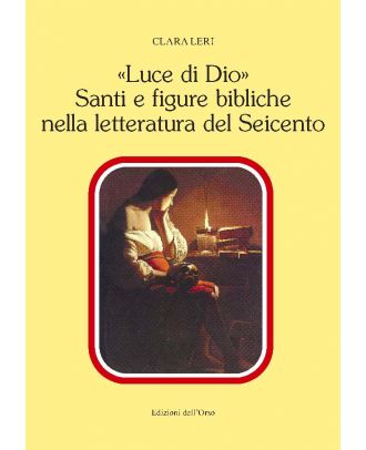 «Luce di Dio» Santi e figure bibliche nella letteratura del Seicento