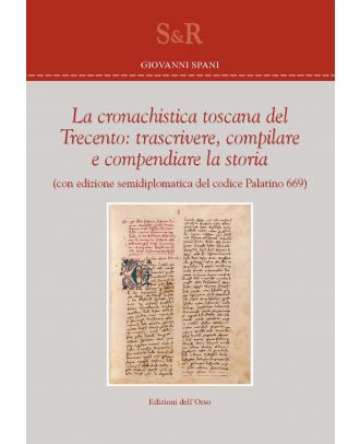 La cronachistica toscana del Trecento: trascrivere, compilare e compendiare la storia