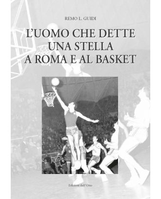 L’uomo che dette una stella a Roma e al basket