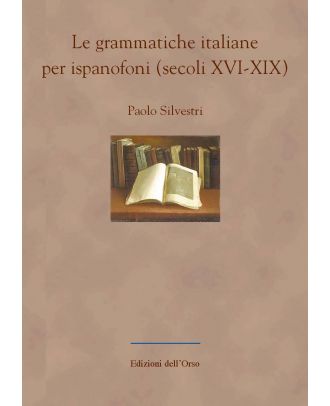 Le grammatiche italiane per ispanofoni (secoli XVI-XIX)