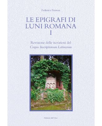 Le epigrafi di Luni romana I