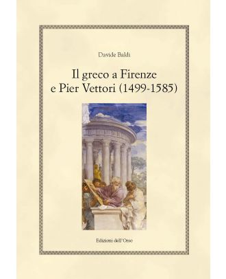 Il greco a Firenze e Pier Vettori (1499-1585)