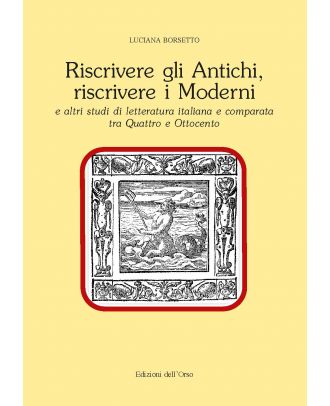 Riscrivere gli Antichi, riscrivere i Moderni