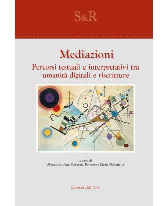 Mediazioni. Percorsi testuali e interpretativi tra umanità digitali e riscritture