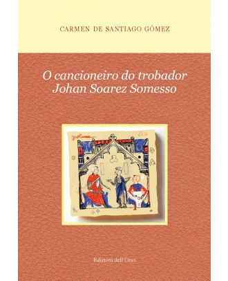 O cancioneiro do trobador Johan Soarez Somesso