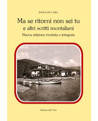 Ma se ritorni non sei tu e altri scritti montaliani