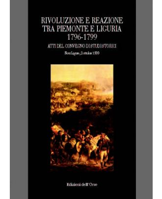 Rivoluzione e reazione tra Piemonte e Liguria (1796-1799)