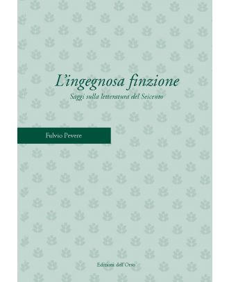 L’ingegnosa finzione. Studi sulla letteratura del Seicento