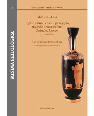Regine astute, eroi di passaggio, tragedie senza morte: Sofocle Lemnie e Lakainai