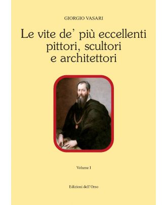 Le vite de’ più eccellenti pittori, scultori e architettori I