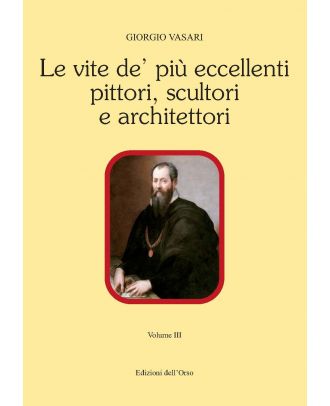 Le vite de’ più eccellenti pittori, scultori e architettori III