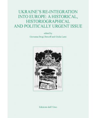 Ukraine’s Re-integration into Europe: a historical, historiographical and politically urgent Issue