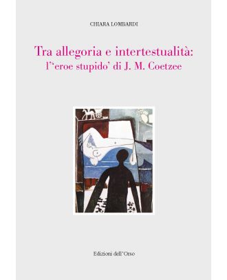 Tra allegoria e intertestualità: l’“eroe stupido” di J. M. Coetzee