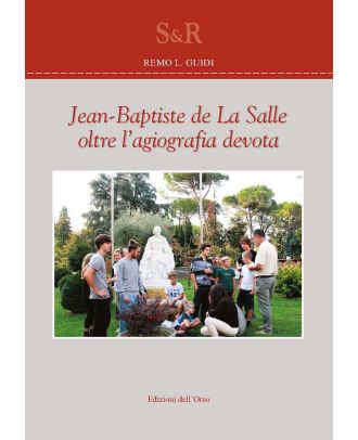 Jean-Baptiste de La Salle oltre l'agiografia devota