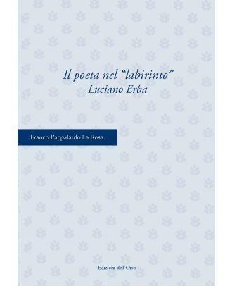 Il poeta nel "labirinto": Luciano Erba