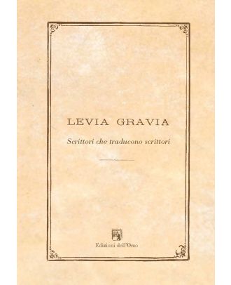 Levia Gravia 20. Scrittori che traducono scrittori. Traduzioni "d'autore" da classici latini e greci nella etteratura italiana del Novecento