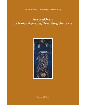 Across/Over: Colonial Agencies Rewriting the texts